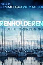 Renholderen 6: Opprydning af Inger Gammelgaard Madsen