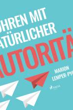 Führen mit natürlicher Autorität af Marion Lemper Pychlau