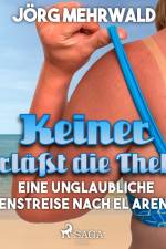 Keiner verläßt die Theke! - Eine unglaubliche Dienstreise nach El Arenal af Jörg Mehrwald