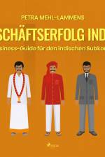 Geschäftserfolg Indien - Der Business-Guide für den indischen Subkontinent af Petra Mehl Lammens