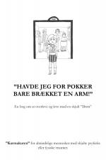Havde jeg for pokker bare brækket en arm! af Pia Mikkelsen
