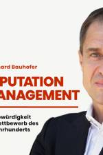 Reputation Management - Glaubwürdigkeit im Wettbewerb des 21. Jahrhunderts af Bernhard Bauhofer