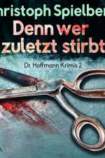 Denn wer zuletzt stirbt (Dr. Hoffmann Krimis 2) af Christoph Spielberg
