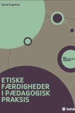 Etiske færdigheder i pædagogisk praksis af Søren Engelsen