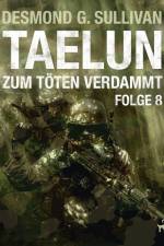 TAELUN - Folge 8 - Zum Töten verdammt af Desmond G. Sullivan