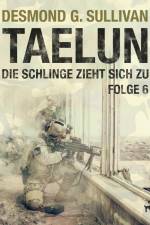 TAELUN - Folge 6 - Die Schlinge zieht sich zu af Desmond G. Sullivan