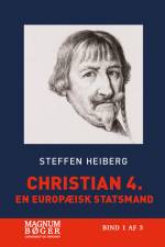 Christian 4. - En europæisk statsmand (Storskrift) af Steffen Heiberg