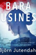 Bara business af Björn Jutendahl