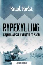 Rypekylling. Grøndlandske eventyr og sagn af Knud Holst