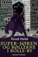 Super-Søren og bøllerne i Bolle-by af Knud Holst