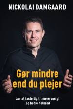 Gør mindre end du plejer af Nickolai Damgaard