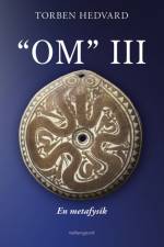 “OM” III - En metafysik af Torben Hedvard