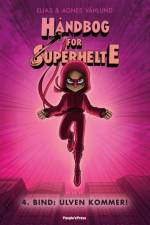 Håndbog for superhelte 4: Ulven kommer af Agnes Våhlund