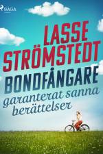 Bondfångare – garanterat sanna berättelser af Lasse Strömstedt