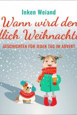 Wann wird denn endlich Weihnachten? - Geschichten für jeden Tag im Advent af Inken Weiand