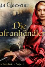 Die Safranhändlerin (Die Safranhändlerin-Saga 1) af Helga Glaesener