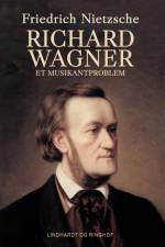 Richard Wagner. Et musikantproblem af Friedrich Nietzsche