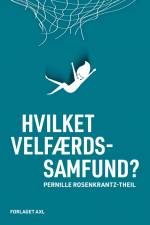 Hvilket Velfærdssamfund ? af Pernille Rosenkrantz-Theil