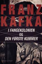 I fangekolonien. Den første kummer af Franz Kafka