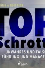 Top Schrott - Unwahres und Falsches zu Führung und Management af Karl Kälin