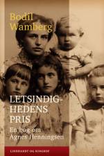 Letsindighedens pris: En bog om Agnes Henningsen af Bodil Wamberg