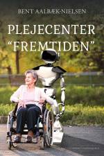 Plejecenter “Fremtiden” af Bent Aalbæk-Nielsen