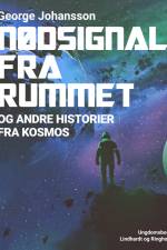 Nødsignal fra rummet og andre historier fra kosmos af George Johansson
