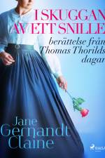 I skuggan av ett snille: berättelse från Thomas Thorilds dagar. af Jane Gernandt Claine