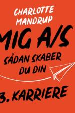 MIG A/S – sådan skaber du din 3. karriere af Charlotte Mandrup