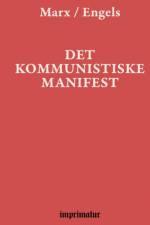 Det kommunistiske manifest af Karl Marx Friedrich Engels