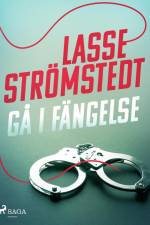 Gå i fängelse af Lasse Strömstedt