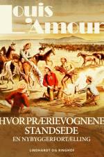 Hvor prærievognene standsede. En nybyggerfortælling af Louis L'Amour