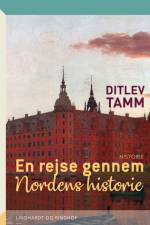 En rejse gennem Nordens historie af Ditlev Tamm