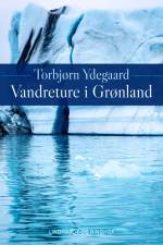 Vandreture i Grønland af Torbjørn Ydegaard