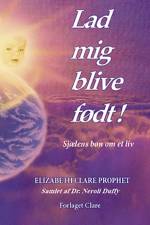 Lad mig blive født! af Elizabeth Clare Prophet