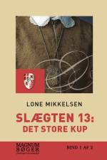 Slægten 13: Det store kup (Storskrift) af Lone Mikkelsen