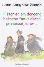 Historien om dengang heksene fandt deres prinsesse, eller... af Lene Langkow Saaek
