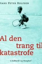 Al den trang til katastrofe af Hans Peter Rolfsen