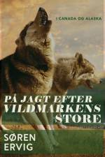 På jagt efter vildmarkens store af Søren Ervig