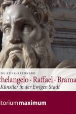 Michelangelo • Raffael • Bramante af Susanne Kunz Saponaro