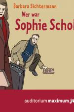 Wer war Sophie Scholl? af Barbara Sichtermann