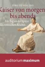Kaiser von morgens bis abends af Jörg Fündling