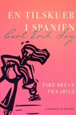 En tilskuer i Spanien. Fire breve fra Ibiza af Carl Erik Soya