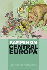 Kampen om Centraleuropa af Vibe Termansen