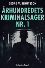Århundredets kriminalsager nr. 1 af Georg V. Bengtsson