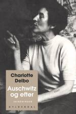 Auschwitz og efter af Charlotte Delbo