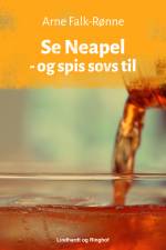 Se Neapel - og spis sovs til af Arne Falk-Rønne