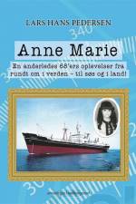 Anne Marie - En anderledes 68'ers oplevelser fra rundt om i verden - til søs og i land af Lars Hans Pedersen