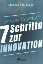 Wo lassen Sie denken? - 7 Schritte zur Innovation af Monique R. Siegel