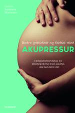 Bedre graviditet og fødsel med akupressur af Catrine Saramarie Marcussen